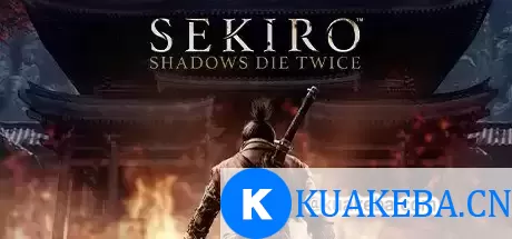 只狼：影逝二度/Sekiro™: Shadows Die Twice（v1.06年度版） – 夸克网盘吧kuakeba.cn